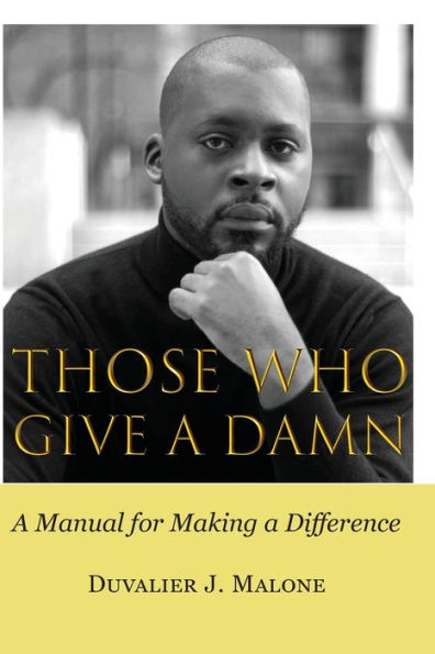 Those Who Give A Damn: A Manual for Making a Difference