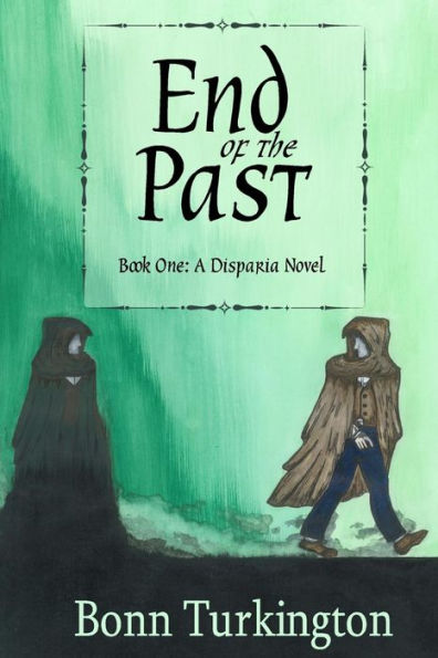 End of the Past: Book One: A Disparia Novel