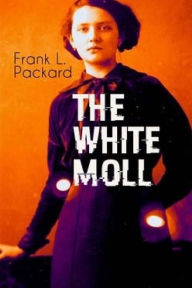 Title: The White Moll, Author: Frank L Packard