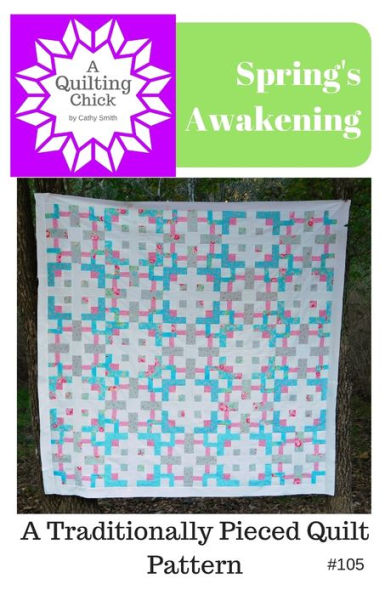 Spring's Awakening: A Traditionally Pieced Quilt Pattern
