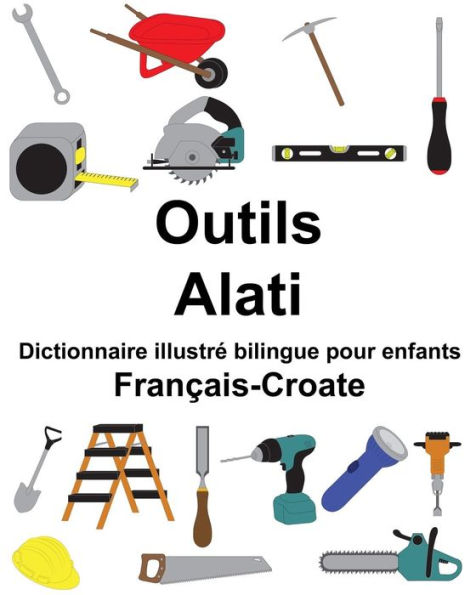 Français-Croate Outils/Alati Dictionnaire illustré bilingue pour enfants