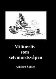 Title: Militærliv som selvmordsvåpen, Author: Asbjørn Sollien