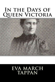 Title: In the Days of Queen Victoria, Author: Eva March Tappan