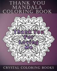 Title: Thank You Mandala Coloring Book: 20 Thank You Mandala Coloring Pages, Author: Crystal Coloring Books