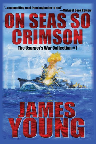 On Seas So Crimson: Usurper's War Collection No. 1