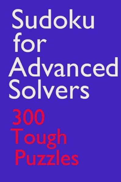 Sudoku for Advanced Solvers: 300 Tough Puzzles