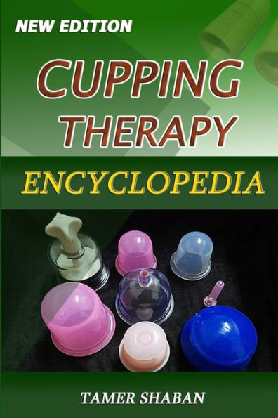 Cupping Therapy Encyclopedia: New Edition