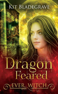 Title: Dragon Feared, Author: Kit Bladegrave