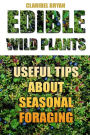 Edible Wild Plants: Useful Tips About Seasonal Foraging