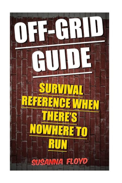 Off-Grid Guide: Survival Reference When There's Nowhere To Run