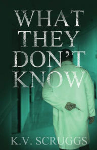 Title: What They Don't Know, Author: K.V. Scruggs