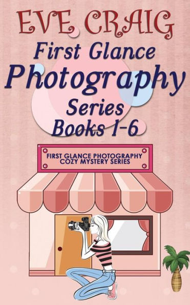 First Glance Photography Series Books 1-6: First Glance Photography Cozy Mystery Series