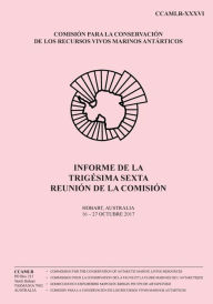 Title: Informe de la Trigï¿½sima sexta reuniï¿½n de la Comisiï¿½n: Hobart, Australia, 16 al 27 de octubre de 2017, Author: Comisiïn Para La Conservaciïn de Los R