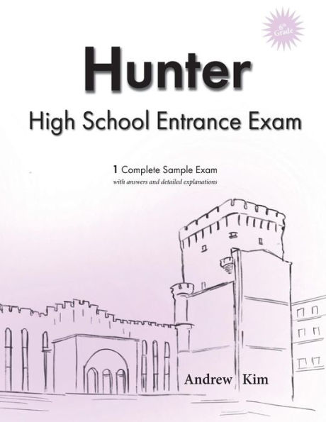 Hunter High School Entrance Exam: 1 Complete Sample Exam