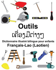 Title: Français-Lao (Laotien) Outils Dictionnaire illustré bilingue pour enfants, Author: Suzanne Carlson