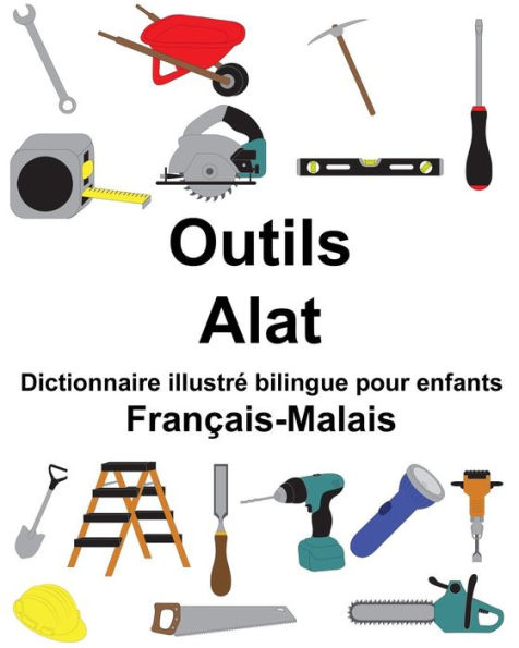 Français-Malais Outils/Alat Dictionnaire illustré bilingue pour enfants