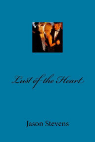 Title: Lust of the Heart, Author: Jason Stevens
