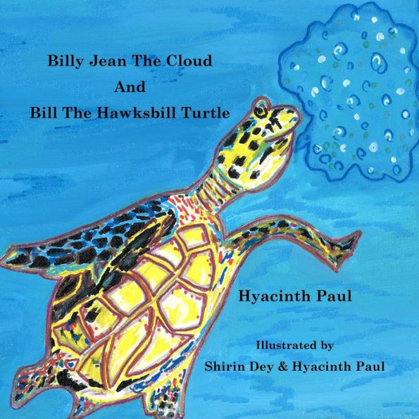 Billy Jean the Cloud and Bill the Hawksbill Turtle: Billy Jean the Cloud and Bill the Hawksbill Turtle Save Endangered Animals
