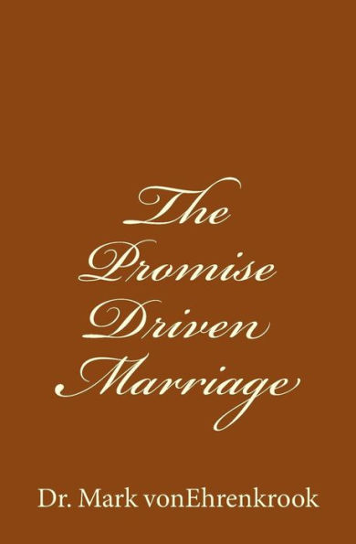 The Promise Driven Marriage: How to get and keep your marriage on track