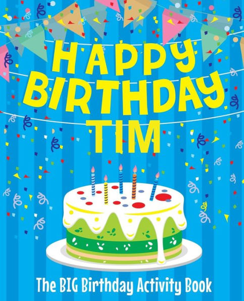 Happy Birthday Tim - The Big Birthday Activity Book: (Personalized Children's Activity Book)