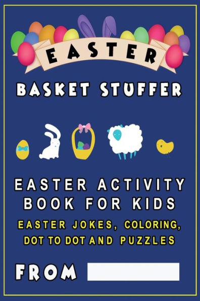 Easter Basket Stuffer: Easter Activity Book for Kids Easter Jokes for kids, coloring, dot to dot and puzzles