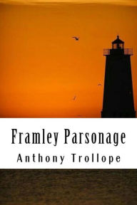 Title: Framley Parsonage: Chronicles of Barsetshire #4, Author: Anthony Trollope
