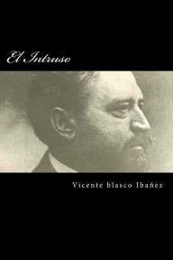 Title: El Intruso, Author: Vicente Blasco Ibáñez