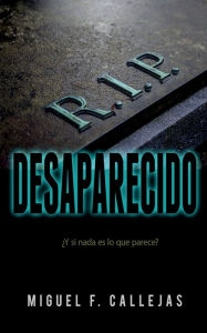 Title: Desaparecido, Author: Miguel F. Callejas