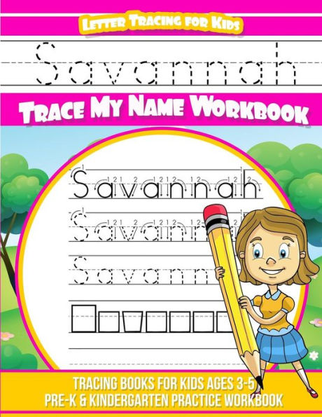 Savannah Letter Tracing for Kids Trace my Name Workbook: Tracing Books for Kids ages 3 - 5 Pre-K & Kindergarten Practice Workbook