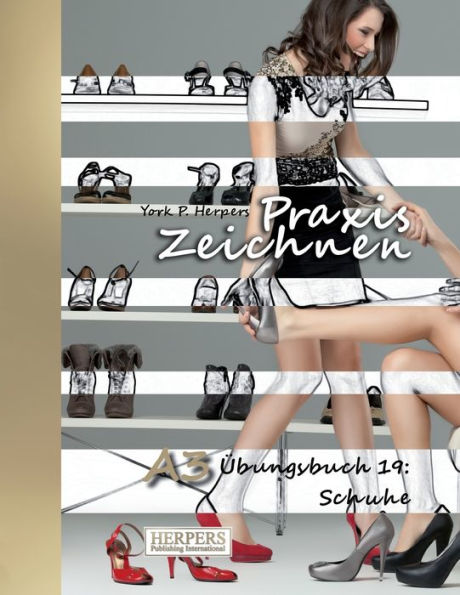 Praxis Zeichnen - A3 ï¿½bungsbuch 19: Schuhe