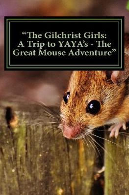 "The Gilchrist Girls: A Trip to YAYA's - The Great Mouse Adventure"