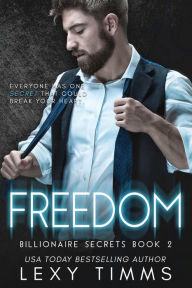 Title: Freedom: Billionaire Steamy Romance, Author: Lexy Timms
