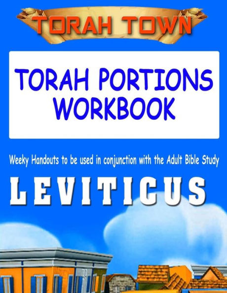 Torah Town Torah Portions Workbook LEVITICUS: Torah Town Torah Portions Workbook LEVITICUS