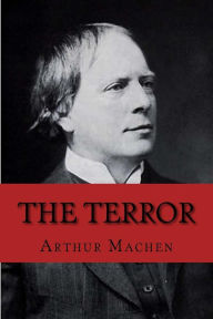 Title: The Terror, Author: Arthur Machen