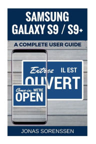 Title: Samsung Galaxy S9 and S9+: the Ultimate User Guide (Awesome Tips and Tricks included!), Author: Jonas Sorenssen
