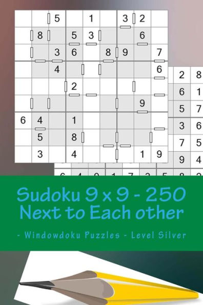 Sudoku 9 X 9 - 250 Next to Each Other - Windowdoku Puzzles - Level Silver: Book Sudoku - Logic and Recreation