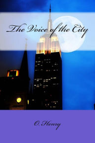 Title: The Voice of the City, Author: O. Henry