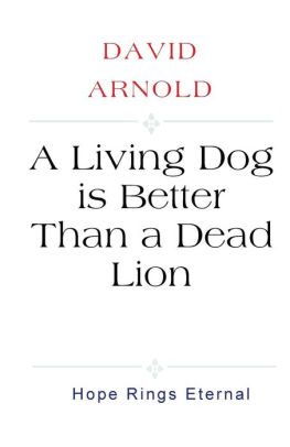 A Living Dog Is Better Than A Dead Lion By David Arnold Paperback   9781986284455 P0 V1 S550x406 