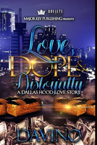 Love, Dope & Disloyalty: A Dallas Hood Love Story