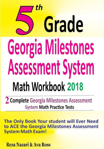 5th Grade Georgia Milestones Assessment System Math Workbook 2018: The Most Comprehensive Review for the Math Section of the GMAS TEST
