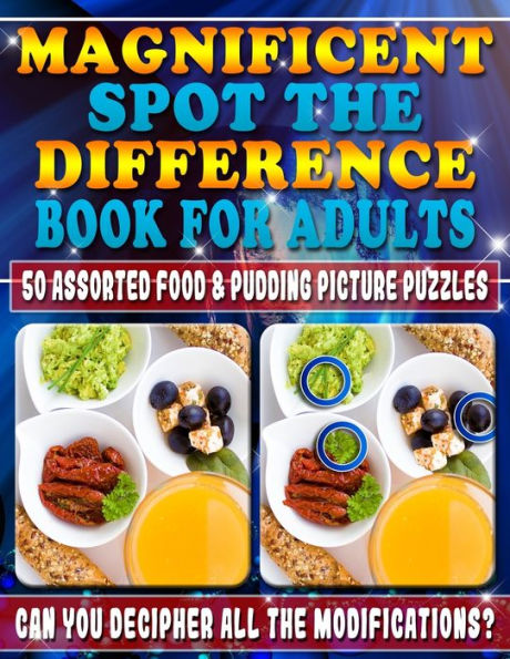 Magnificent Spot the Difference Book for Adults: 50 Assorted Food & Pudding Picture Puzzles. Can You Decipher All the Modifications?: Picture puzzles are extremely fun and addictive! Do you have what it takes to decipher every change in this book? Are You