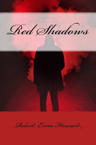 Title: Red Shadows, Author: Robert E. Howard