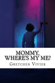 Title: Mommy, where's my ME?, Author: Gretchen Vivier