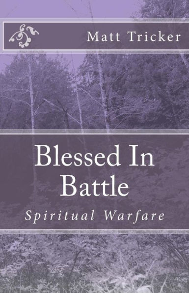 Blessed In Battle: Spiritual Warfare