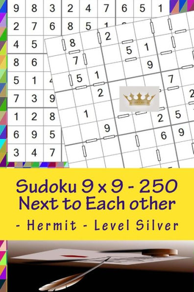 Sudoku 9 X 9 - 250 Next to Each Other - Hermit - Level Silver: The Book Sudoku - Game, Logic, Mood, Rest and Entertainment