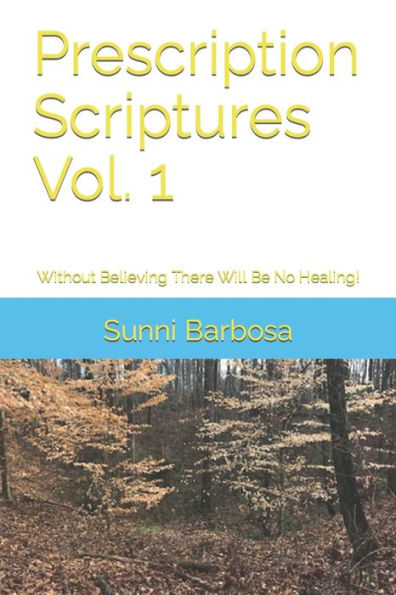 Prescription Scriptures: Without Believing There Will Be No Healing!