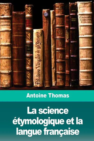 La science ï¿½tymologique et la langue franï¿½aise