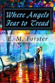 Title: Where Angels Fear to Tread, Author: E. M. Forster