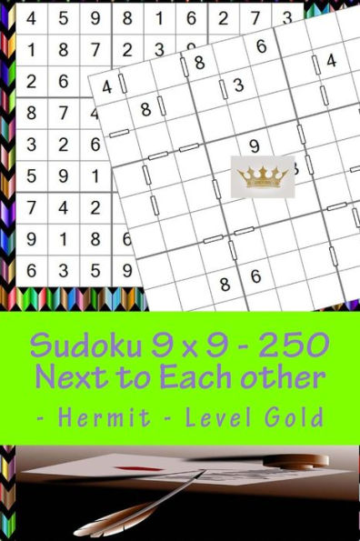 Sudoku 9 X 9 - 250 Next to Each Other - Hermit - Level Gold: The Book Sudoku - Game, Logic, Mood, Rest and Entertainment