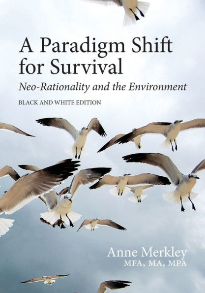 A Paradigm Shift for Survival: Neo-Rationality and the Environment: Black and White Edition